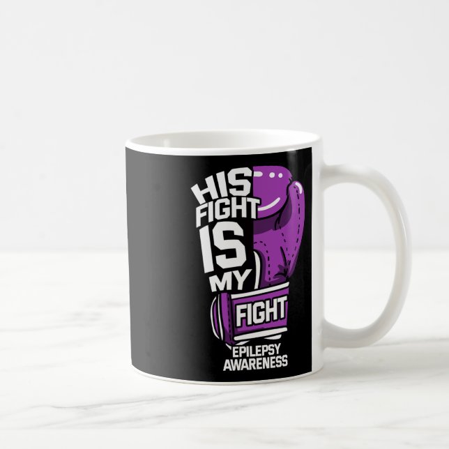 His Fight Is My Fight Epilepsy Seizure Neurologica Coffee Mug (Right)