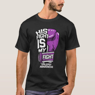 His Fight Is My Fight Epilepsy Seizure Neurologica T-Shirt