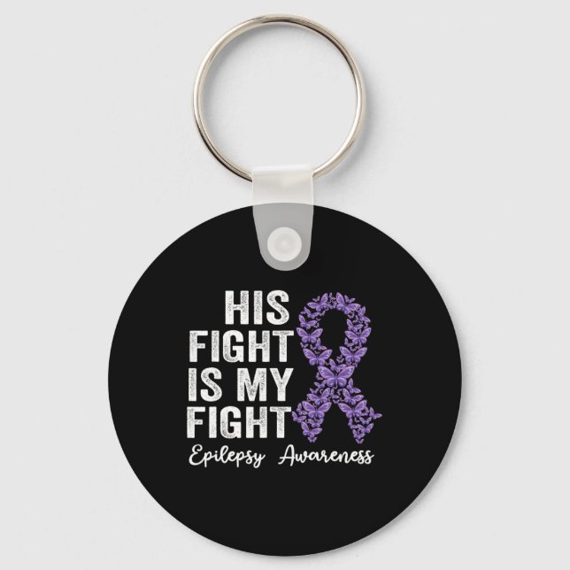 His fight is my fight Epilepsy warrior epilepsy Aw Key Ring (Front)