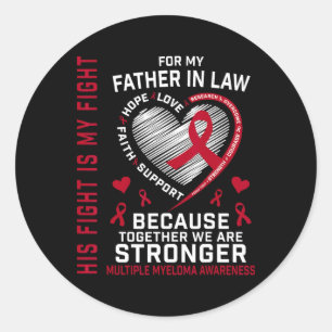 His Fight Is My Fight Father In Law Multiple Myelo Classic Round Sticker