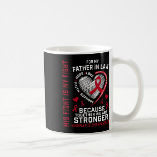 His Fight Is My Fight Father In Law Multiple Myelo Coffee Mug