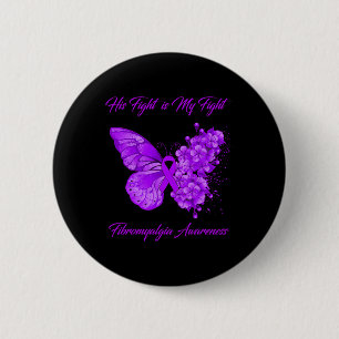 His Fight Is My Fight Fibromyalgia Awareness 6 Cm Round Badge