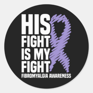 His Fight Is My Fight Fibromyalgia Awareness  Classic Round Sticker
