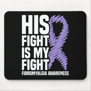 His Fight Is My Fight Fibromyalgia Awareness Mouse Pad