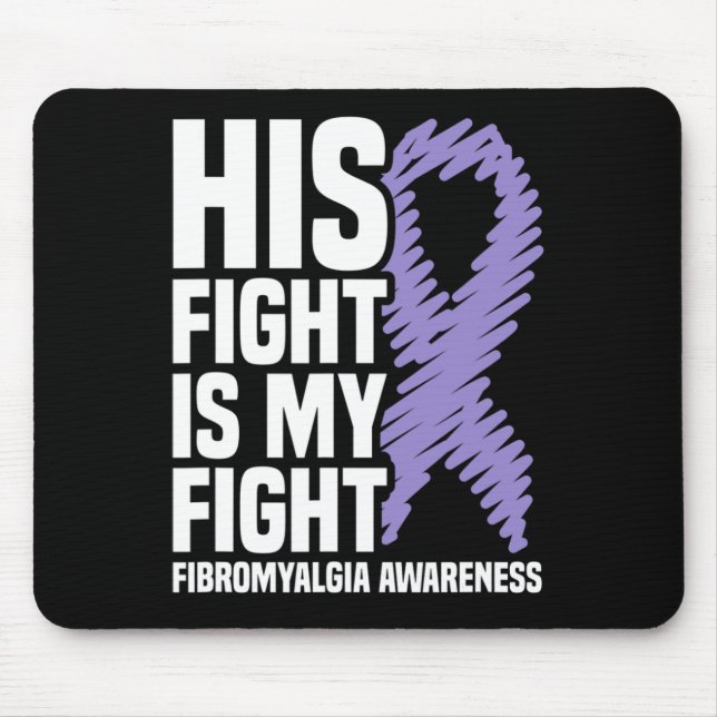 His Fight Is My Fight Fibromyalgia Awareness  Mouse Pad (Front)