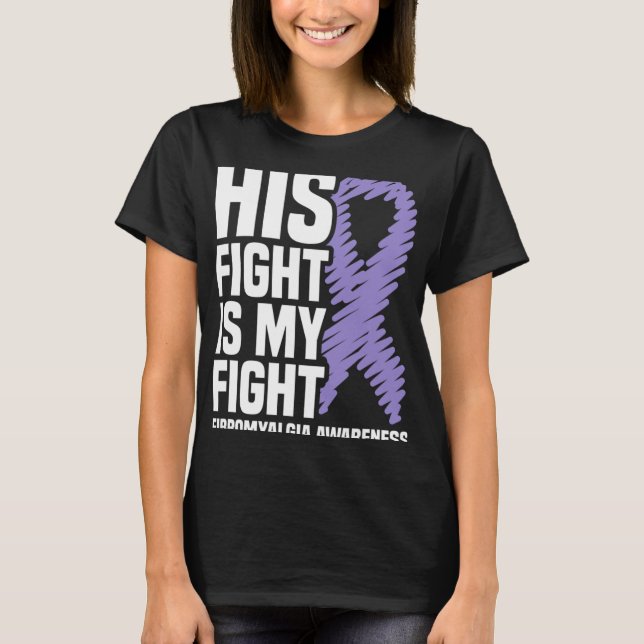 His Fight Is My Fight Fibromyalgia Awareness  T-Shirt (Front)