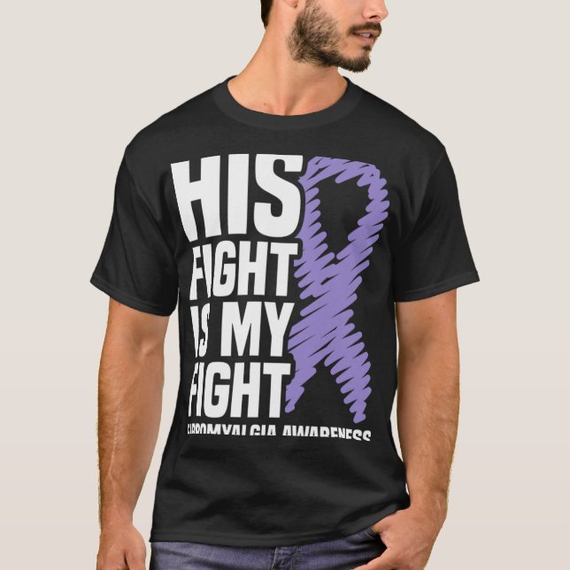 His Fight Is My Fight Fibromyalgia Awareness  T-Shirt (Front)
