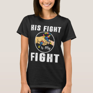 His Fight Is My Fight Fist Bump Ribbon Autism Awar T-Shirt