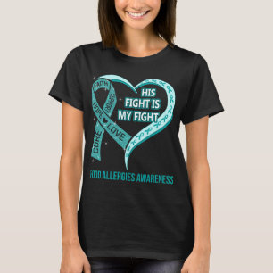 His Fight Is My Fight Food Allergies Awareness T-Shirt