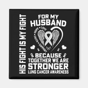 His Fight Is My Fight For My Husband - Lung Cancer Magnet