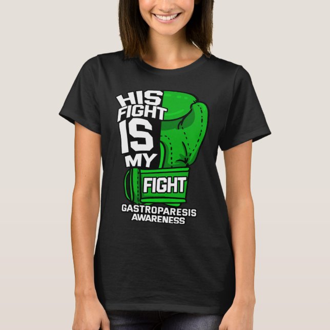 His Fight Is My Fight Gastroparesis Awareness Gree T-Shirt (Front)