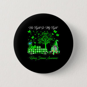 His Fight Is My Fight Gnomes Kidney Disease Awaren 6 Cm Round Badge