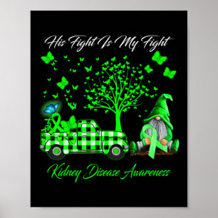 His Fight Is My Fight Gnomes Kidney Disease Awaren Poster