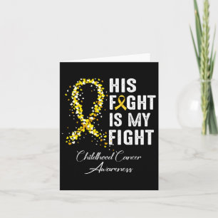His Fight Is My Fight Gold Ribbon Childhood Cancer Card