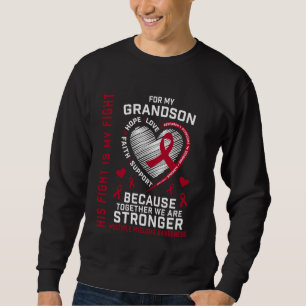 His Fight Is My Fight Grandson Multiple Myeloma Ri Sweatshirt