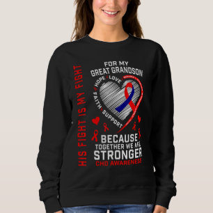 His Fight Is My Fight Great Grandson CHD Heart Dis Sweatshirt