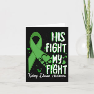 His Fight Is My Fight Green Ribbon Kidney Disease  Card