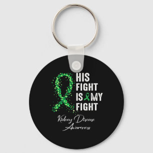 His Fight Is My Fight Green Ribbon Kidney Disease  Key Ring