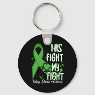 His Fight Is My Fight Green Ribbon Kidney Disease  Key Ring