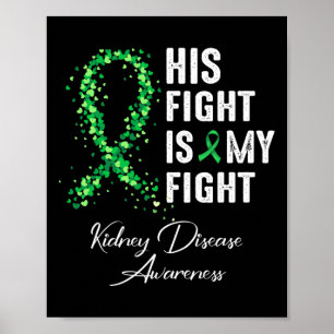 His Fight Is My Fight Green Ribbon Kidney Disease  Poster