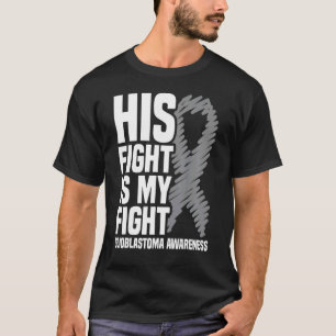 His Fight Is My Fight Grey Ribbon Gbm Glioblastoma T-Shirt