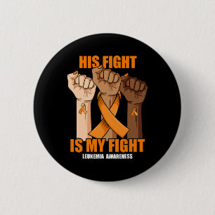 His Fight Is My Fight Hand Leukemia Awareness  6 Cm Round Badge