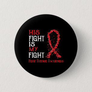 His Fight Is My Fight Heart Disease Awareness  6 Cm Round Badge