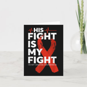His Fight Is My Fight Heart Disease Awareness For  Card
