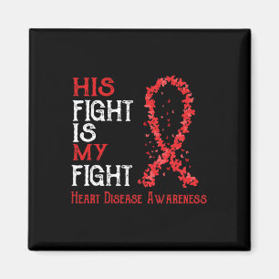 His Fight Is My Fight Heart Disease Awareness  Magnet
