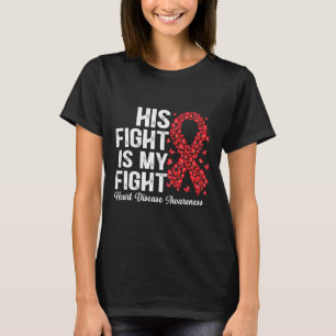 His Fight Is My Fight Heart Disease Awareness  T-Shirt