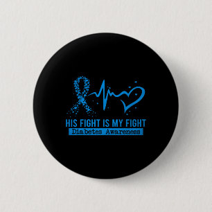 His Fight Is My Fight Heart Ribbon Diabetes Awaren 6 Cm Round Badge