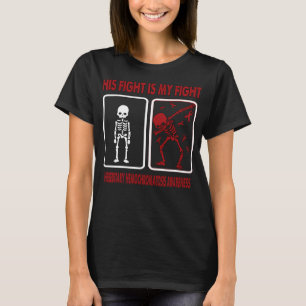 His Fight Is My Fight HEREDITARY HEMOCHROMATOSIS  T-Shirt