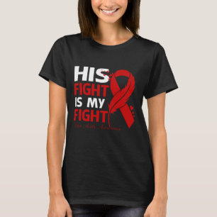 His Fight Is My Fight HIV AIDS AWARENESS Feather T-Shirt