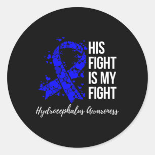 His Fight Is My Fight Hydrocephalus Awareness 2 Classic Round Sticker