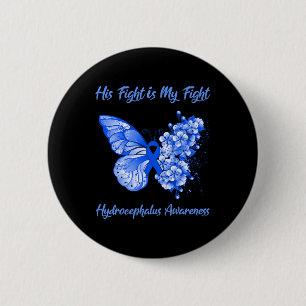 His Fight Is My Fight Hydrocephalus Awareness  6 Cm Round Badge