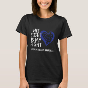 His fight is my fight Hydrocephalus awareness blue T-Shirt