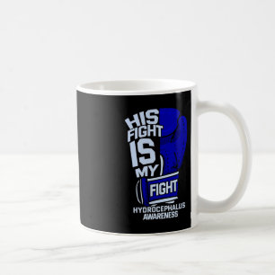 His Fight Is My Fight Hydrocephalus Awareness Figh Coffee Mug