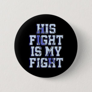 His Fight Is My Fight Hydrocephalus Awareness Warr 6 Cm Round Badge