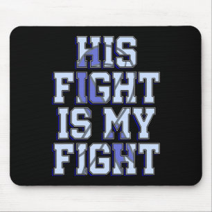 His Fight Is My Fight Hydrocephalus Awareness Warr Mouse Pad