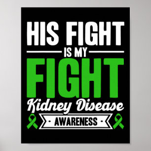 His Fight Is My Fight Kidney Disease Awareness 1  Poster