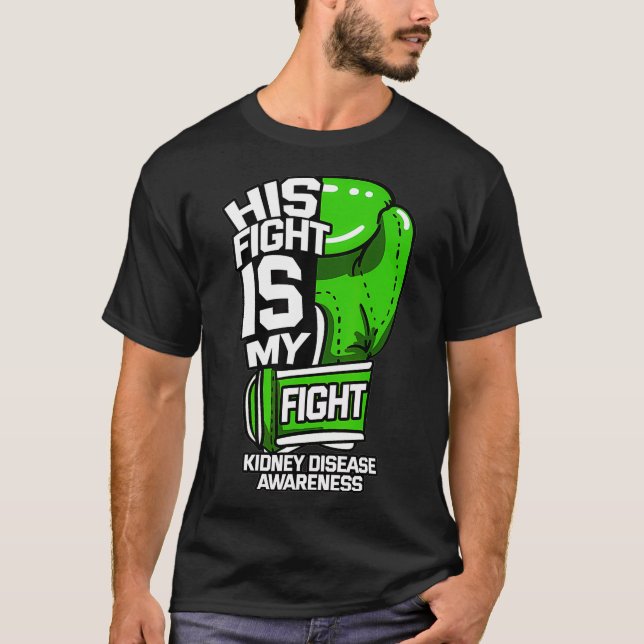 His Fight Is My Fight Kidney Disease Dialysis T-Shirt (Front)