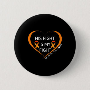 His Fight Is My Fight Leukaemia Awareness 1  6 Cm Round Badge