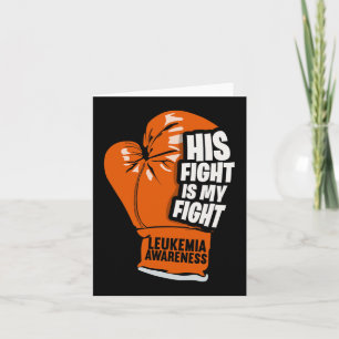 His Fight Is My Fight Leukaemia Awareness 3 Card