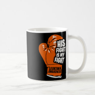 His Fight Is My Fight Leukaemia Awareness 3 Coffee Mug
