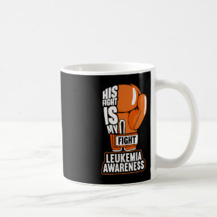 His Fight Is My Fight Leukaemia Awareness Coffee Mug