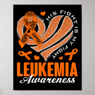 His Fight Is My Fight Leukaemia Awareness Heart Or Poster