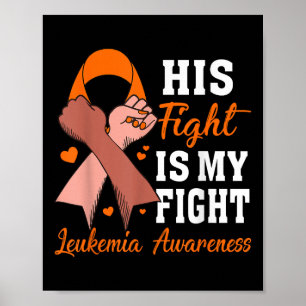 His Fight Is My Fight Leukaemia Awareness Support  Poster