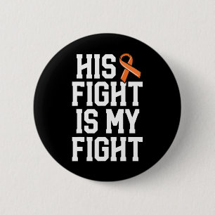 His Fight Is My Fight Leukaemia Cancer For Wife Wo 6 Cm Round Badge