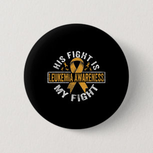 His fight is my fight Leukemia Awareness 4 6 Cm Round Badge