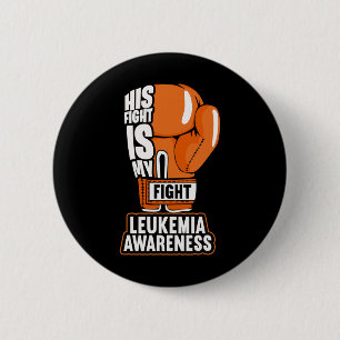 His Fight Is My Fight Leukemia Awareness  6 Cm Round Badge